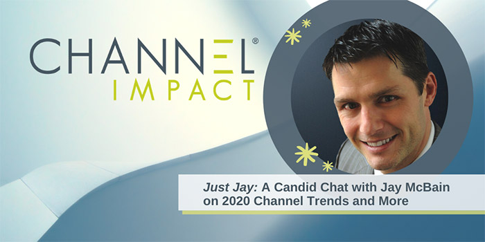 Just Jay: A Candid Chat with Jay McBain on 2020 Channel Trends and More