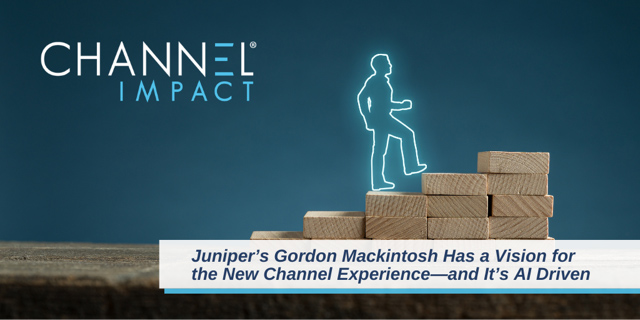 Juniper’s Gordon Mackintosh Has a Vision for the New Channel Experience—and It’s AI-Driven graphic